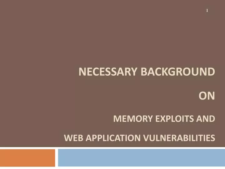 necessary background on memory exploits and web application vulnerabilities