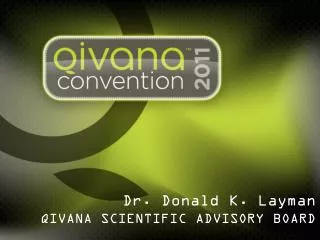 Dr. Donald K. Layman QIVANA SCIENTIFIC ADVISORY BOARD