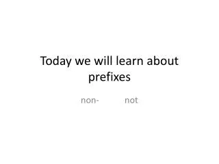 Today we will learn about prefixes
