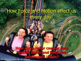 How Force and Motion effect us every day!