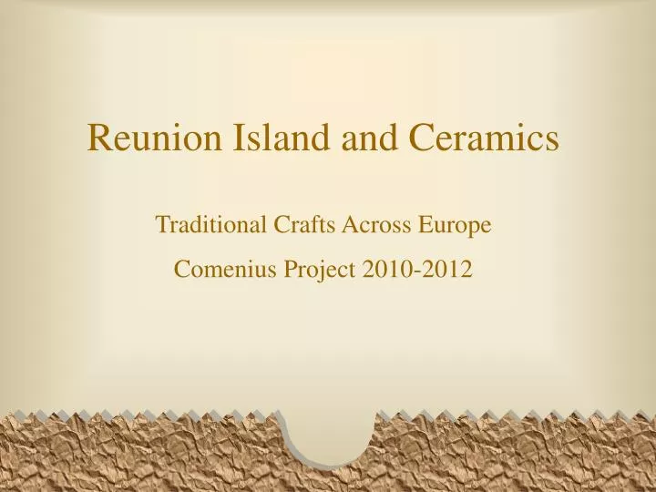 reunion island and ceramics traditional crafts across europe comenius project 2010 2012