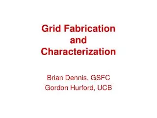Grid Fabrication and Characterization