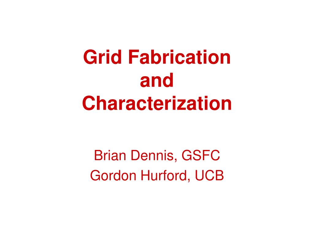 PPT - Grid Fabrication and Characterization PowerPoint Presentation ...