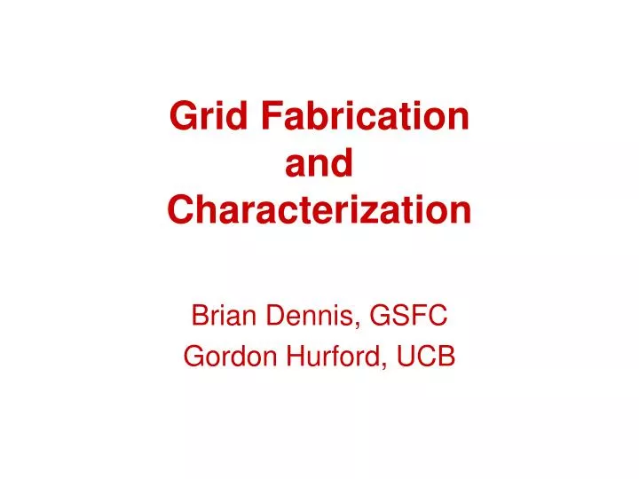grid fabrication and characterization
