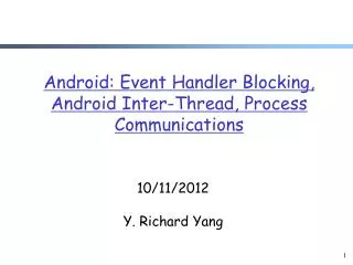 Android: Event Handler Blocking, Android Inter-Thread, Process Communications
