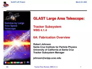 GLAST Large Area Telescope: Tracker Subsystem WBS 4.1.4 6A: Fabrication Overview Robert Johnson Santa Cruz Institute for