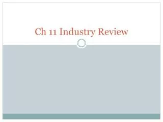 Ch 11 Industry Review