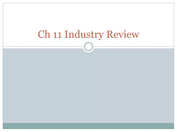 ch 11 industry review