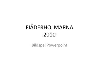 FJÄDERHOLMARNA 2010