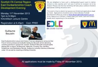 Scottish FA Central Region East Dunbartonshire Coach Development Evening Monday 11 th November 2013 7pm to 9.30pm Kirki