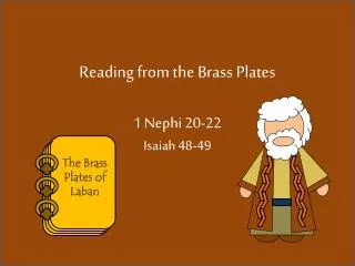 Reading from the Brass Plates 1 Nephi 20-22 Isaiah 48-49