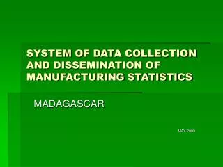 SYSTEM OF DATA COLLECTION AND DISSEMINATION OF MANUFACTURING STATISTICS