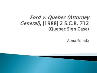 Ford v. Quebec (Attorney General) , [1988] 2 S.C.R. 712 (Quebec Sign Case)