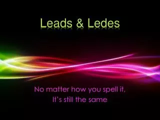 Leads &amp; Ledes