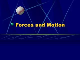 Forces and Motion