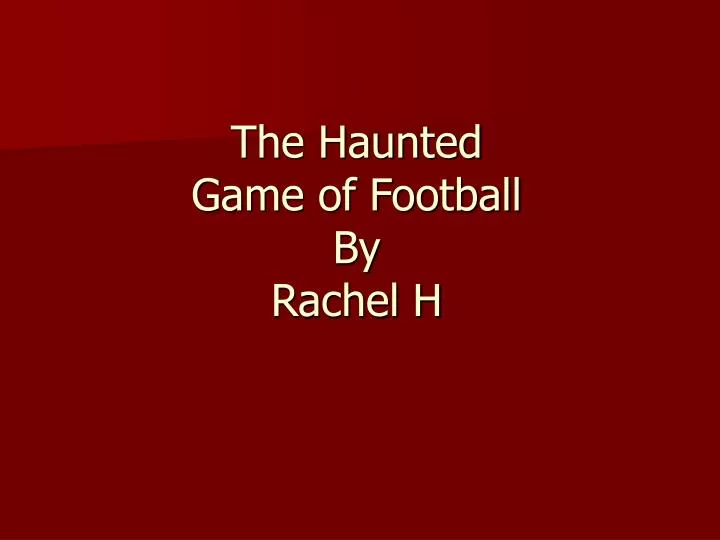 the haunted game of football by rachel h