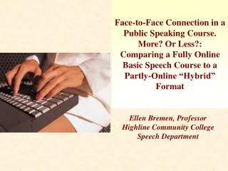 Face-to-Face Connection in a Public Speaking Course. More? Or Less?: Comparing a Fully Online Basic Speech Course to a P