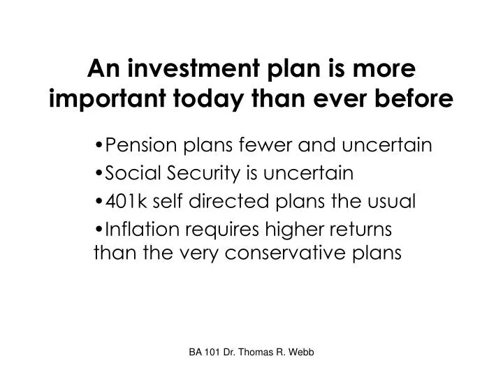 an investment plan is more important today than ever before