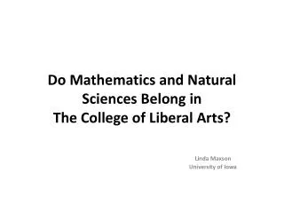 Do Mathematics and Natural Sciences Belong in The College of Liberal Arts?