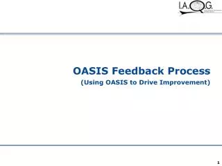 OASIS Feedback Process (Using OASIS to Drive Improvement)