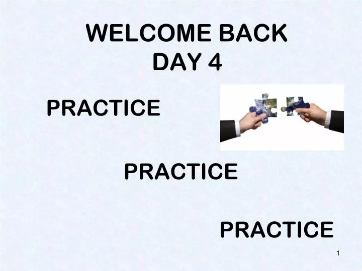 welcome back day 4