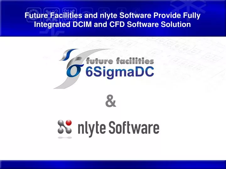 future facilities and nlyte software provide fully integrated dcim and cfd software solution
