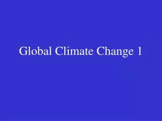Global Climate Change 1