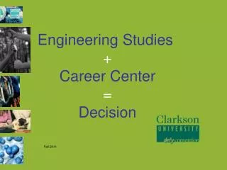 Engineering Studies + Career Center = Decision