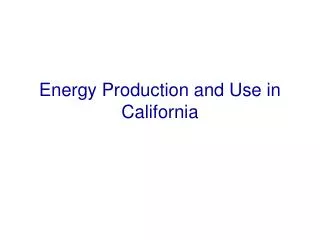 Energy Production and Use in California