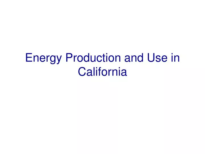 energy production and use in california