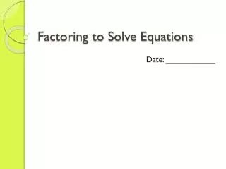 Factoring to Solve Equations