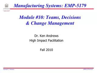 Manufacturing Systems: EMP-5179 Module #10: Teams, Decisions &amp; Change Management