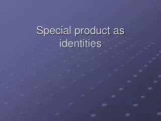 Special product as identities