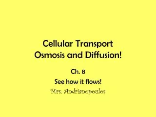 Cellular Transport Osmosis and Diffusion!