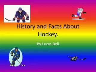 History and Facts About Hockey.