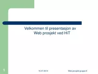 Velkommen til presentasjon av Web prosjekt ved HiT