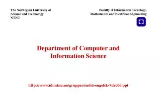 Department of Computer and Information Science http://www.idi.ntnu.no/grupper/su/idi-engelsk-7dec06.ppt