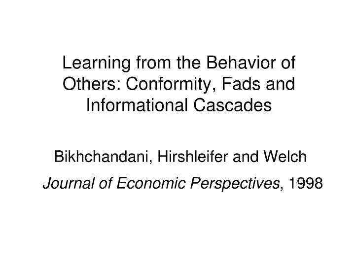 learning from the behavior of others conformity fads and informational cascades