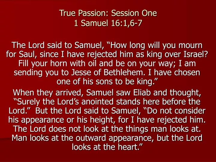 true passion session one 1 samuel 16 1 6 7