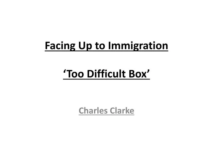 facing up to immigration too difficult box