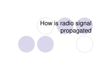 How is radio signal propagated