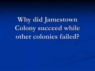 Why did Jamestown Colony succeed while other colonies failed?