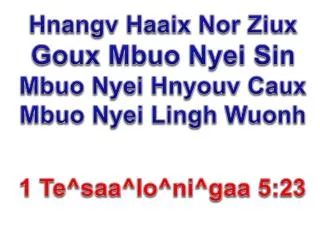 Hnangv Haaix Nor Ziux Goux Mbuo Nyei Sin Mbuo Nyei Hnyouv Caux Mbuo Nyei Lingh Wuonh 1 Te^saa^lo^ni^gaa 5:23