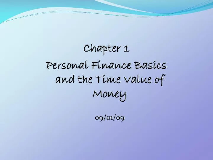 chapter 1 personal finance basics and the time value of money 09 01 09