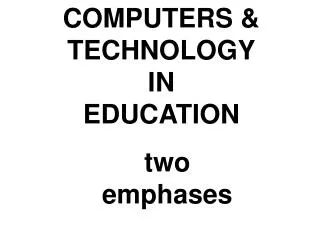 COMPUTERS &amp; TECHNOLOGY IN EDUCATION