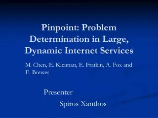 Pinpoint: Problem Determination in Large, Dynamic Internet Services