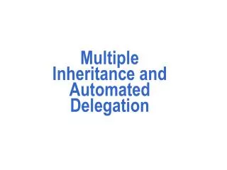 Multiple Inheritance and Automated Delegation