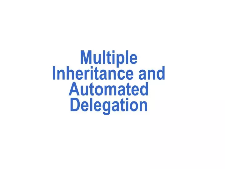 multiple inheritance and automated delegation