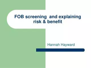 FOB screening and explaining risk &amp; benefit