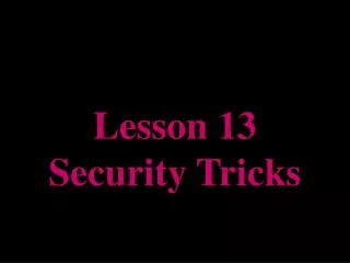 Lesson 13 Security Tricks